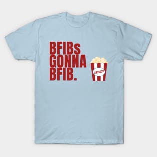 BFIBs Gonna BFIB T-Shirt